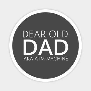 DAD / DEAR OLD DAD AKA ATM MACHINE Magnet